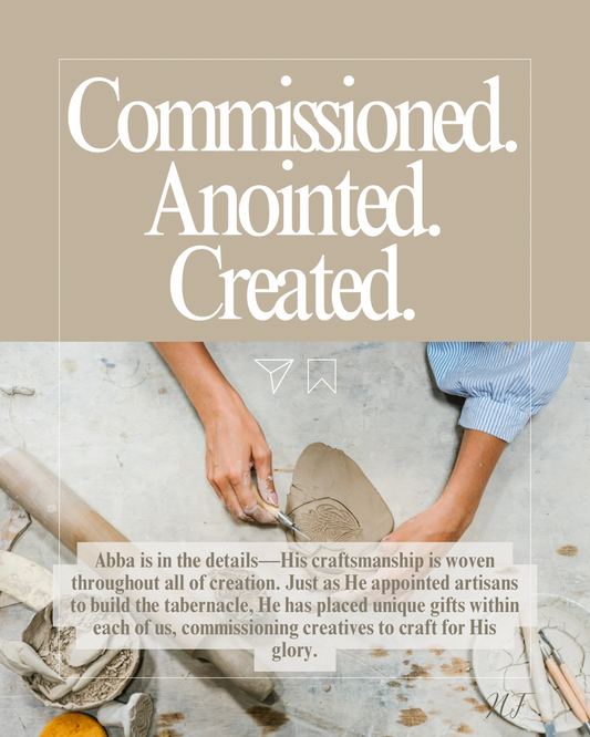 Commissioned. Anointed. Created.